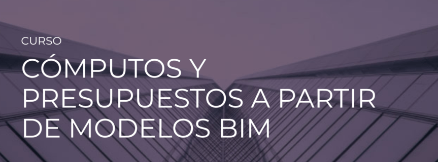 Webinar: Computos y Presupuestos a través de modelos&nbsp;BIM