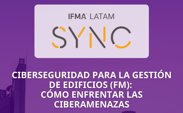 Webinar: Ciberseguridad para la gestión de edificios (FM) – Cómo enfrentar las&nbsp;ciberamenazas