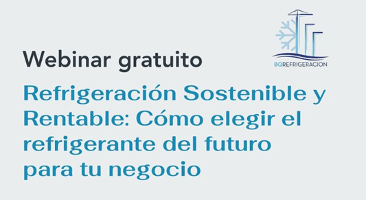 Webinar: Refrigeración Sostenible y Rentable – Cómo elegir el refrigerante del futuro para tu&nbsp;negocio