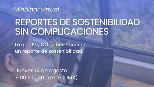 Webinar: Reportes de sostenibilidad sin complicaciones – Lo que SÍ y NO debes&nbsp;hacer