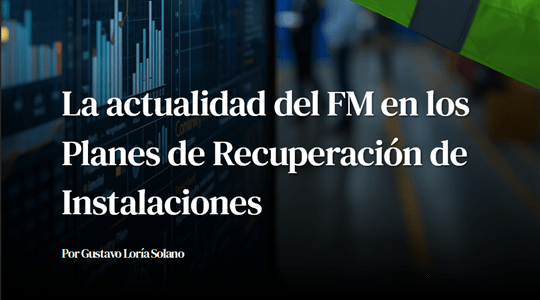Artículo: La actualidad del FM en los Planes de Recuperación de&nbsp;Instalaciones
