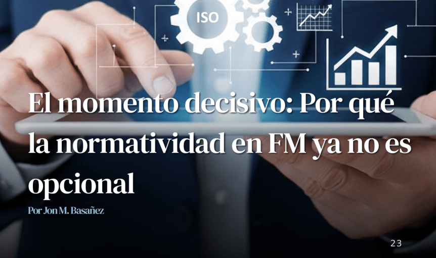 Artículo: El Momento Decisivo – Por qué la Normatividad en FM ya no es&nbsp;opcional