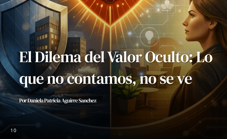Artículo: El Dilema del Valor Oculto - Lo que no contamos, no se ve